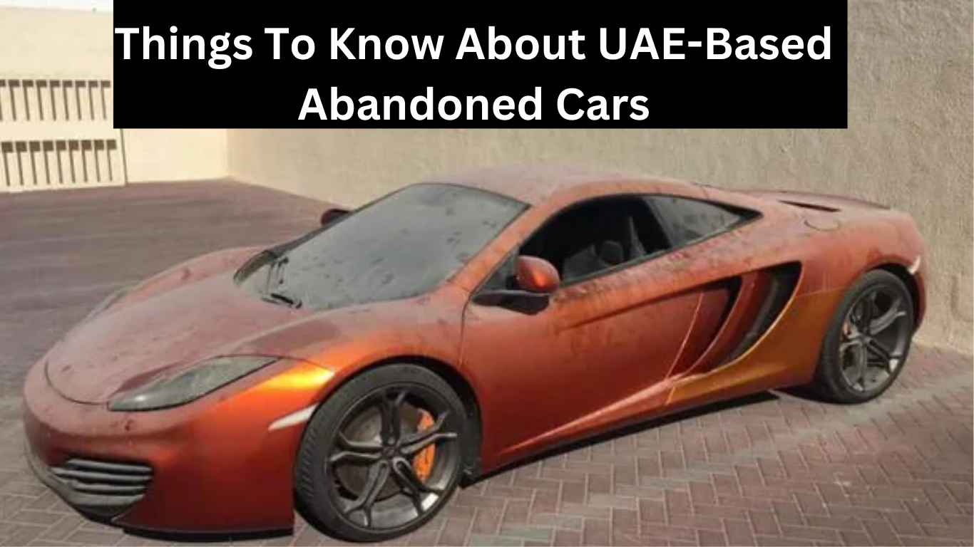Top Things To Know About UAE-Based Abandoned Cars Top Things To Know About UAE-Based Abandoned Cars