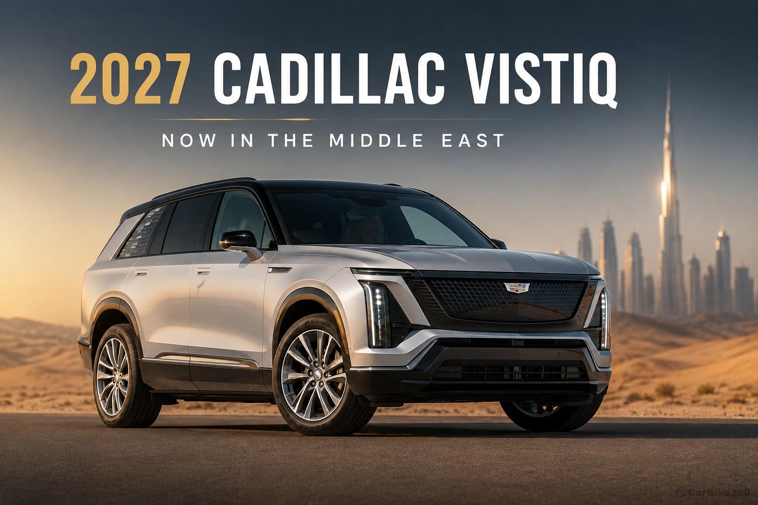 2027 Cadillac Vistiq Price in UAE & Saudi: Everything You Need to Know 2027 Cadillac Vistiq Price in UAE & Saudi: Everything You Need to Know