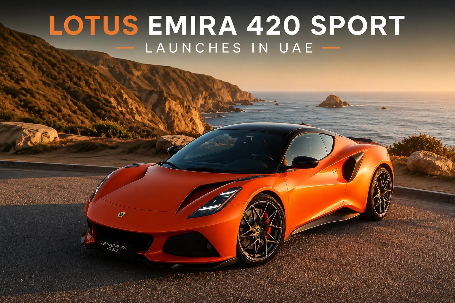 Lotus Emira 420 Sport Debuts in UAE as the Most Powerful Emira Ever Lotus Emira 420 Sport Debuts in UAE as the Most Powerful Emira Ever