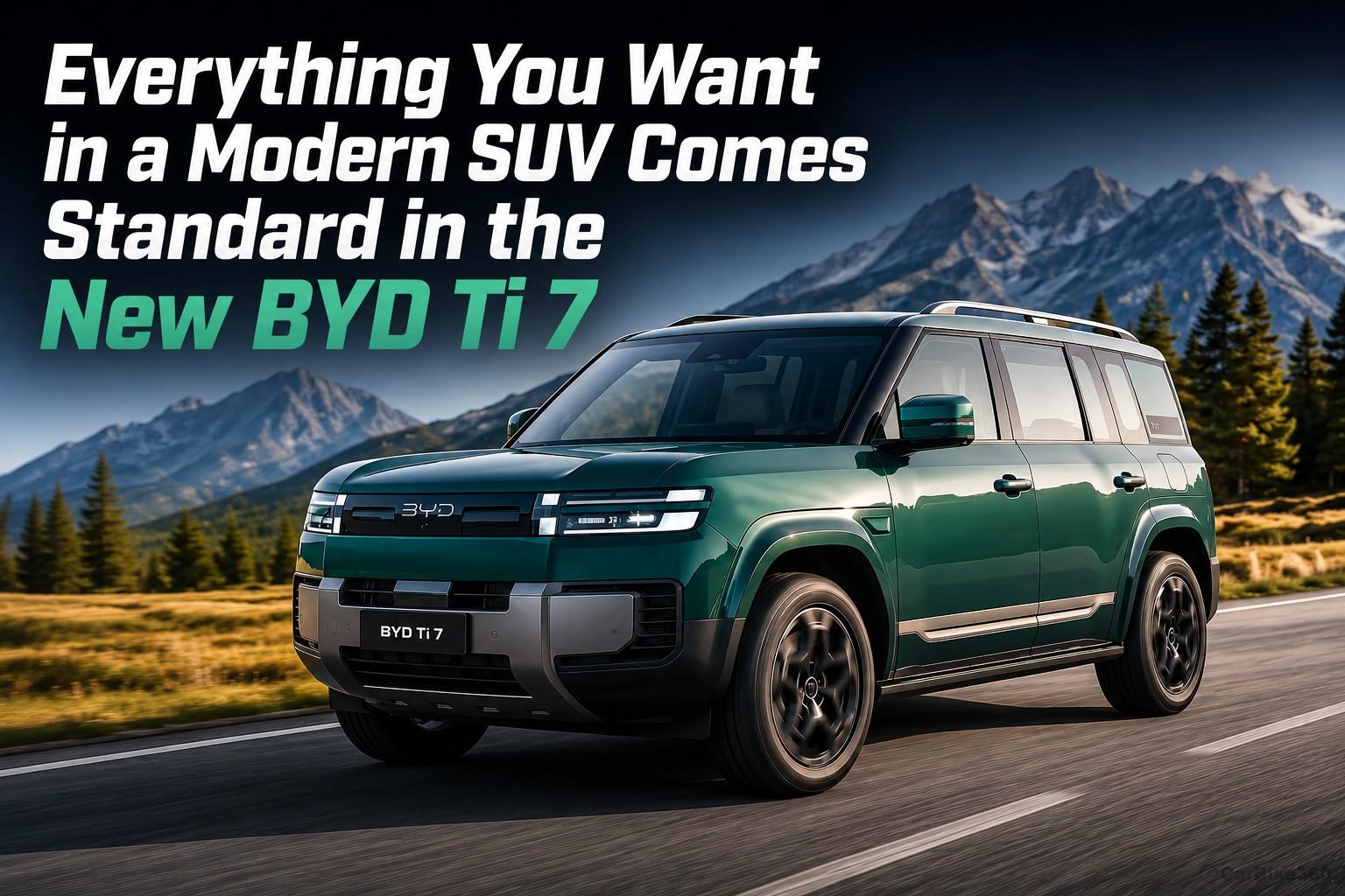 One SUV, Every Feature: Why the BYD Ti 7 Is Built for Saudi Families One SUV, Every Feature: Why the BYD Ti 7 Is Built for Saudi Families